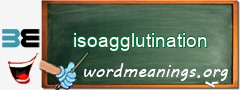 WordMeaning blackboard for isoagglutination